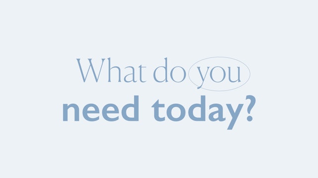 What Do You Need Today?