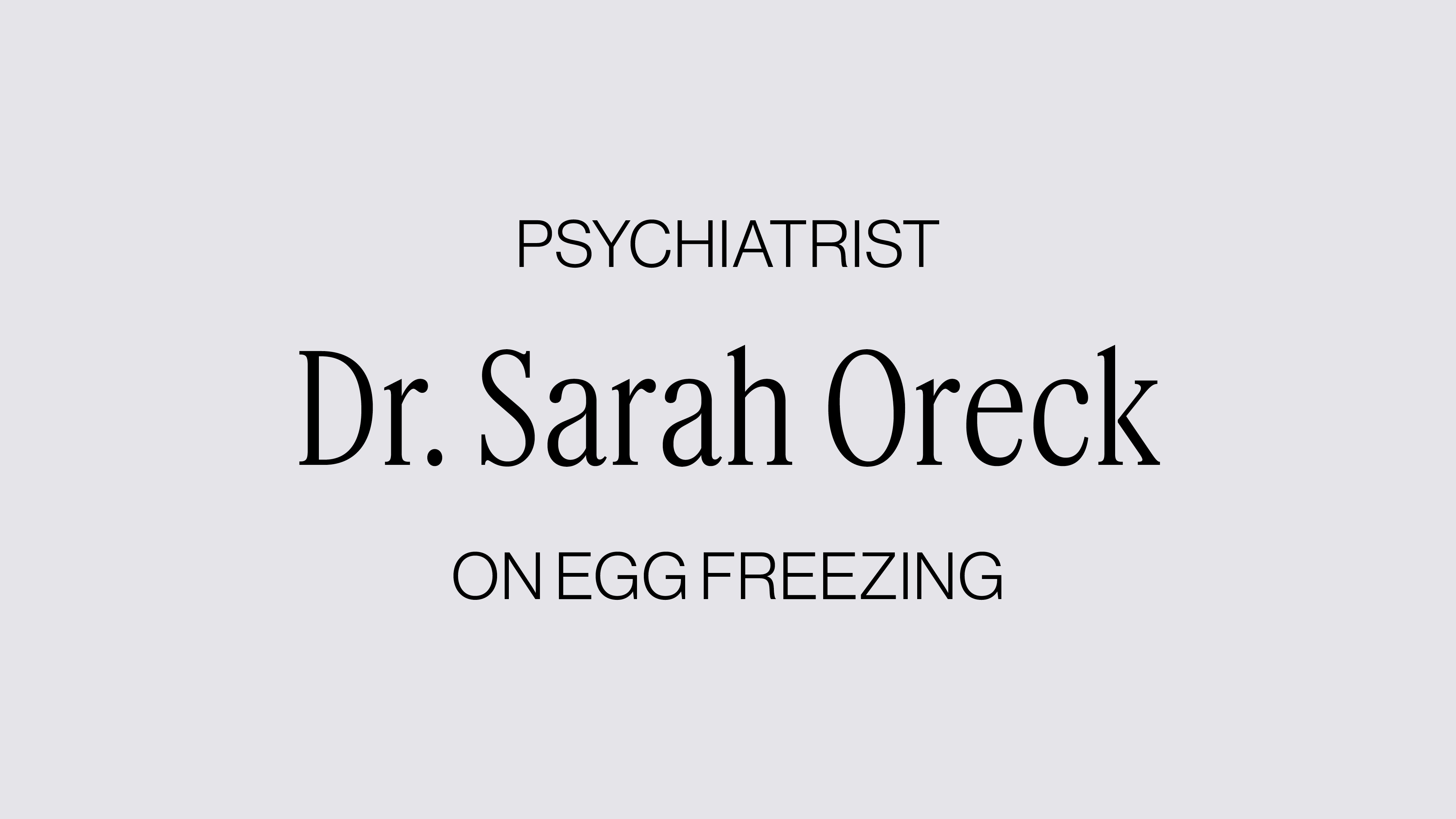 DR. SARAH ORECK ON EGG FREEZING