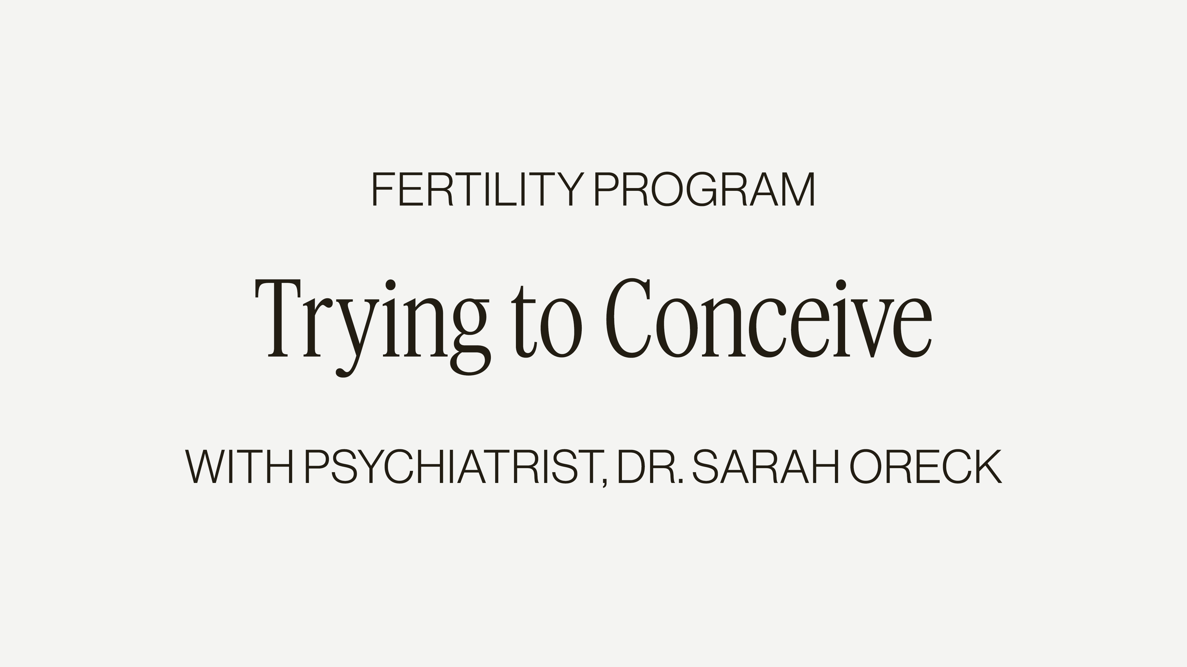DR. SARAH ORECK ON TRYING TO CONCEIVE