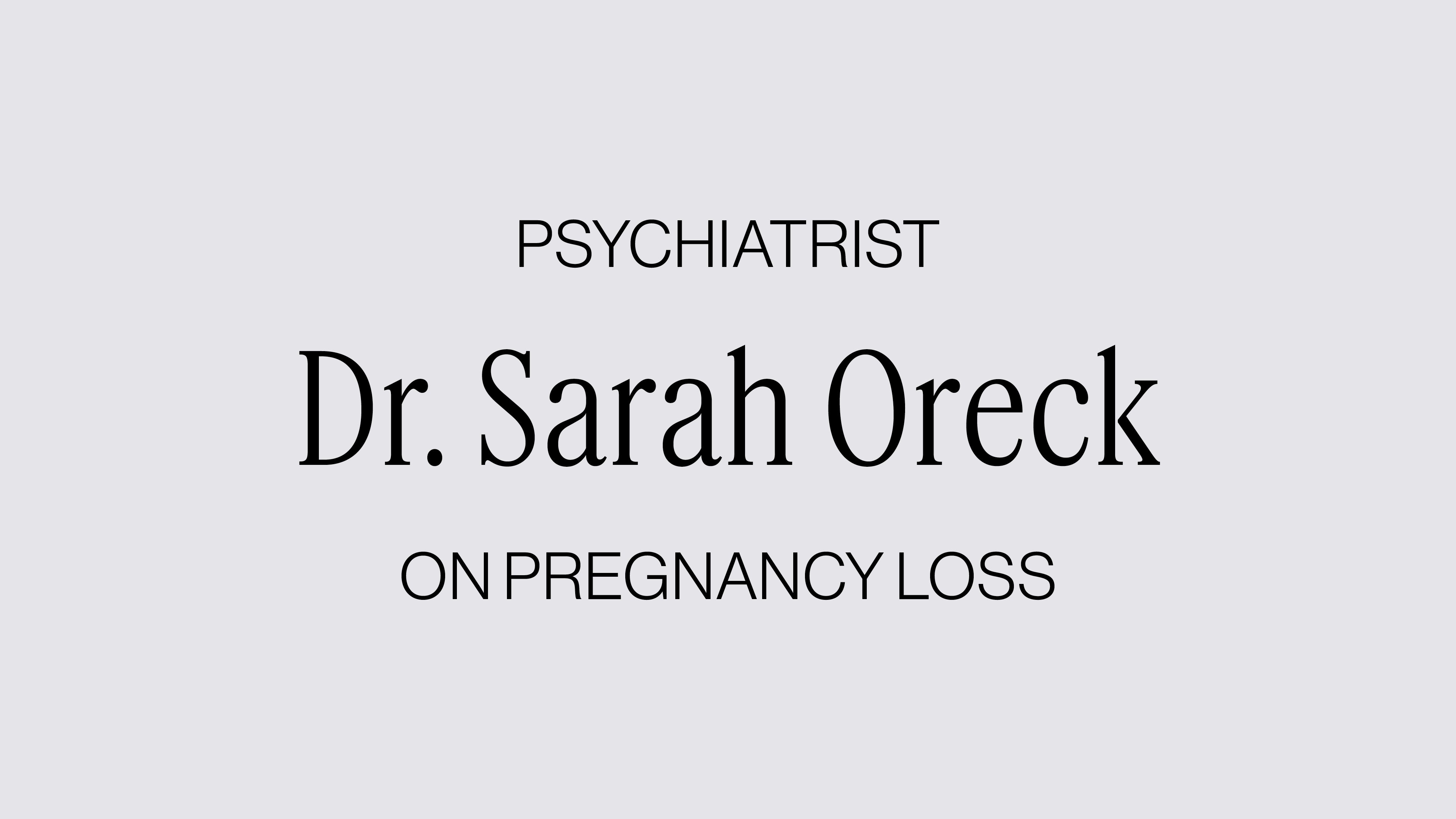 DR. SARAH ORECK ON PREGNANCY LOSS