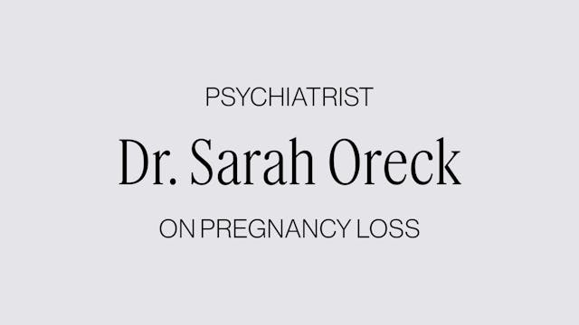DR. SARAH ORECK ON PREGNANCY LOSS