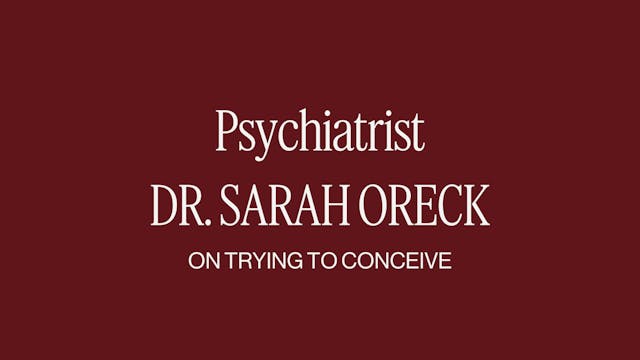 DR. SARAH ORECK ON TRYING TO CONCEIVE 