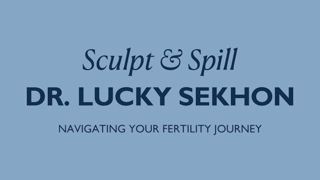 FERTILITY SCULPT + SPILL WITH DR. LUCKY