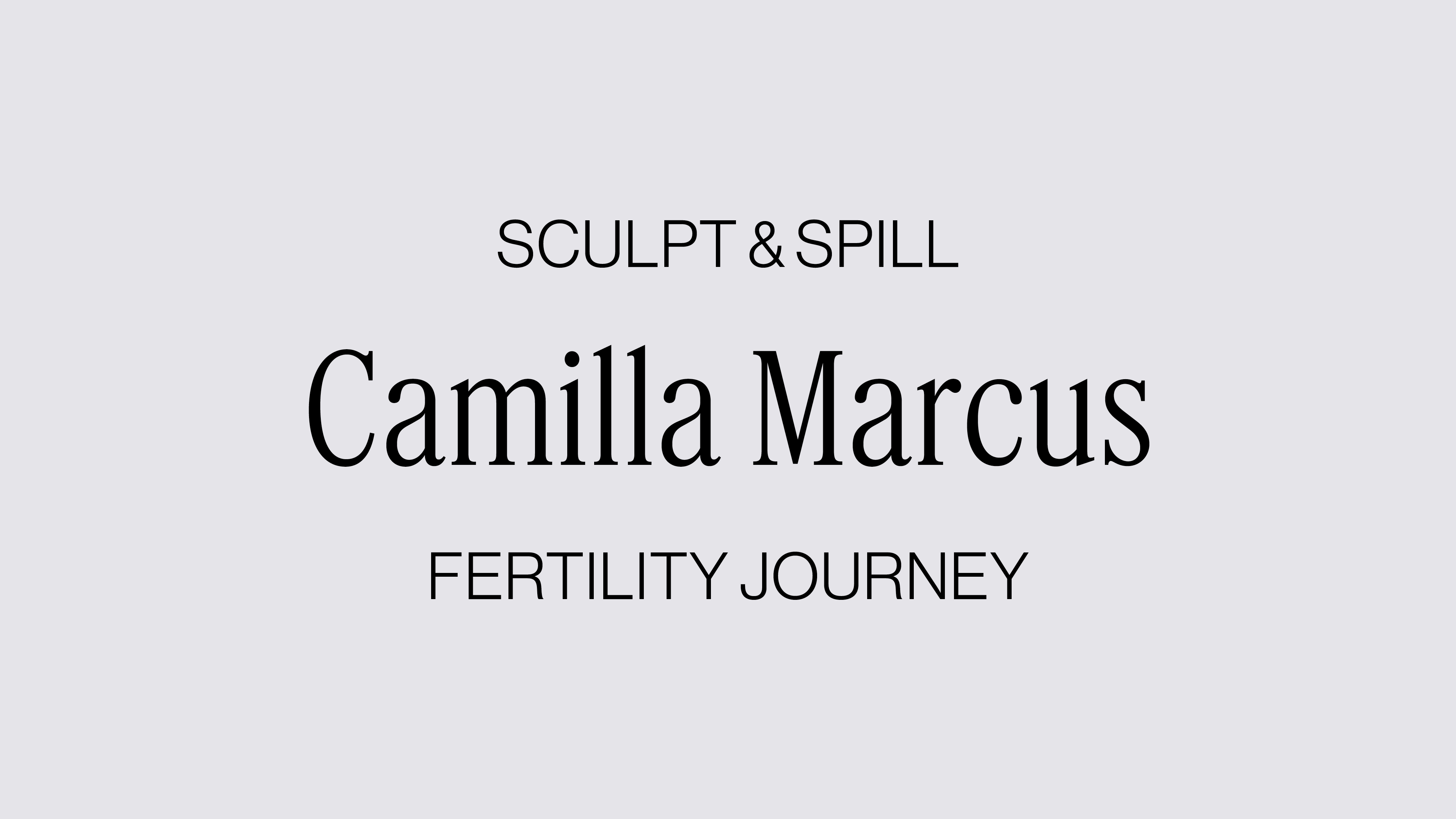 FERTILITY SCULPT + SPILL WITH CAMILLA MARCUS