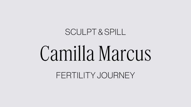 FERTILITY SCULPT + SPILL WITH CAMILLA...
