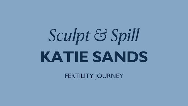 FERTILITY SCULPT + SPILL WITH KATIE S...