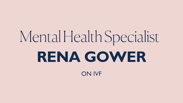 NAVIGATING IVF WITH RENA GOWER 