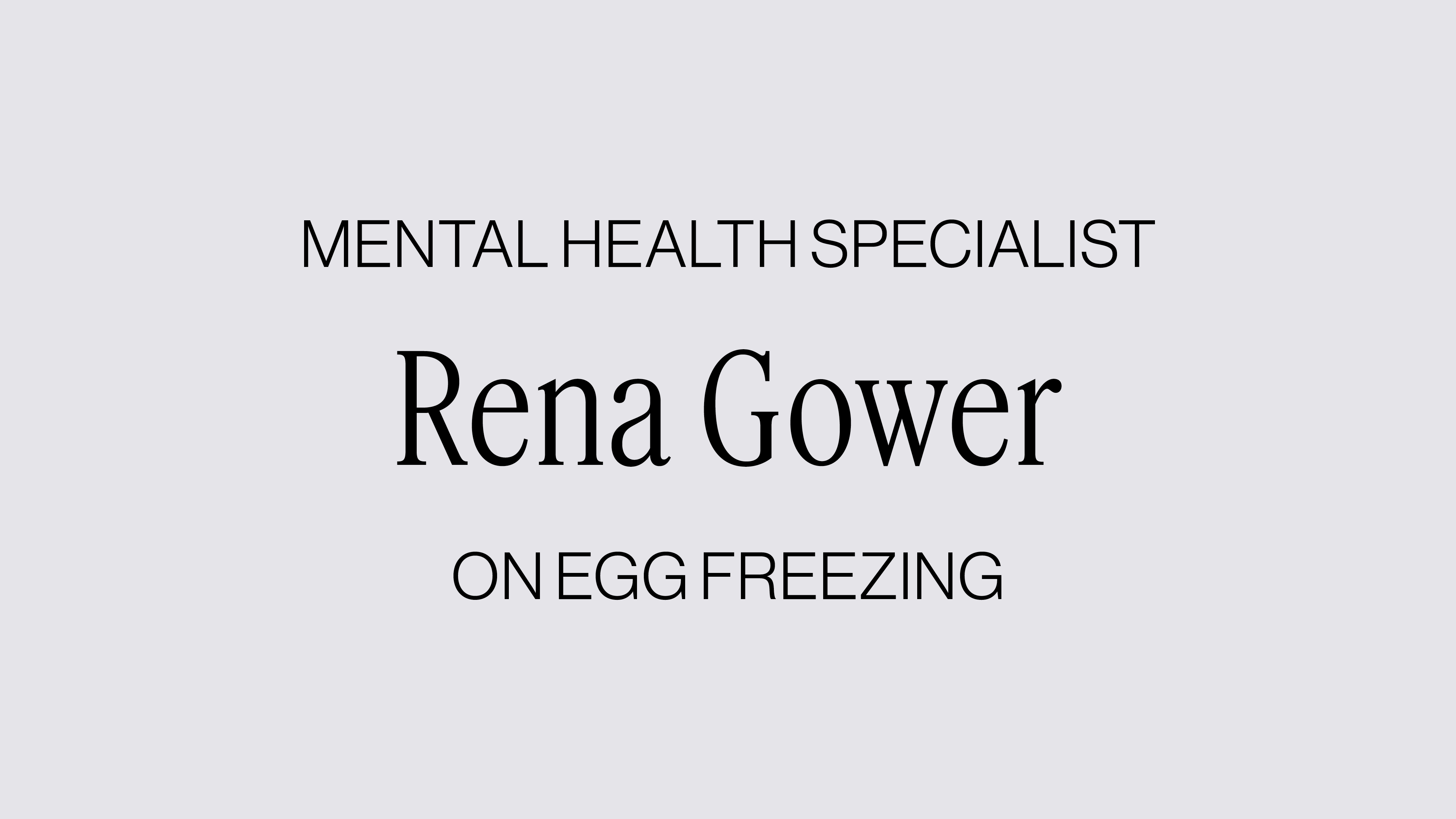 NAVIGATING EGG FREEZING WITH RENA GOWER