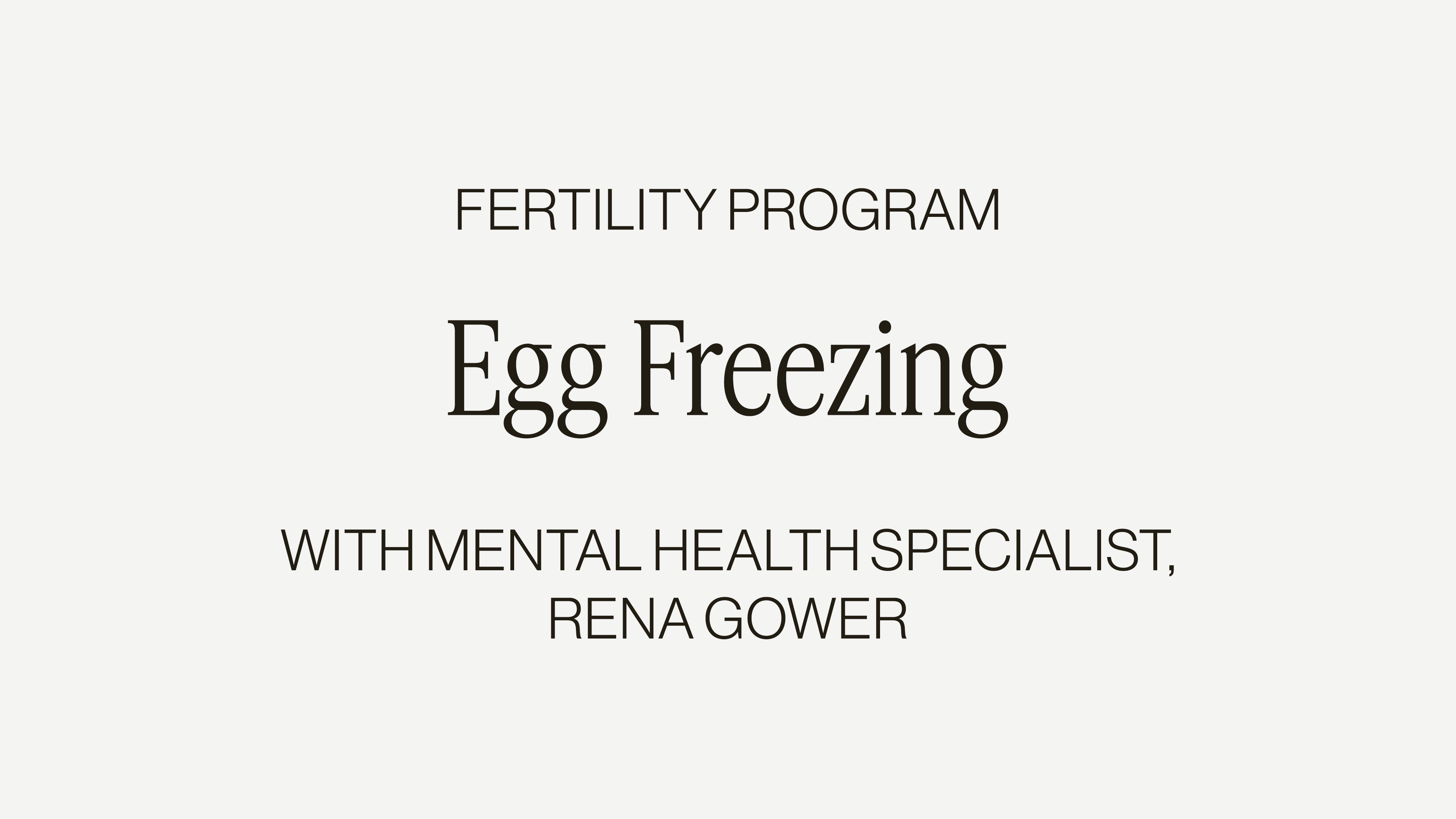 NAVIGATING EGG FREEZING WITH RENA GOWER