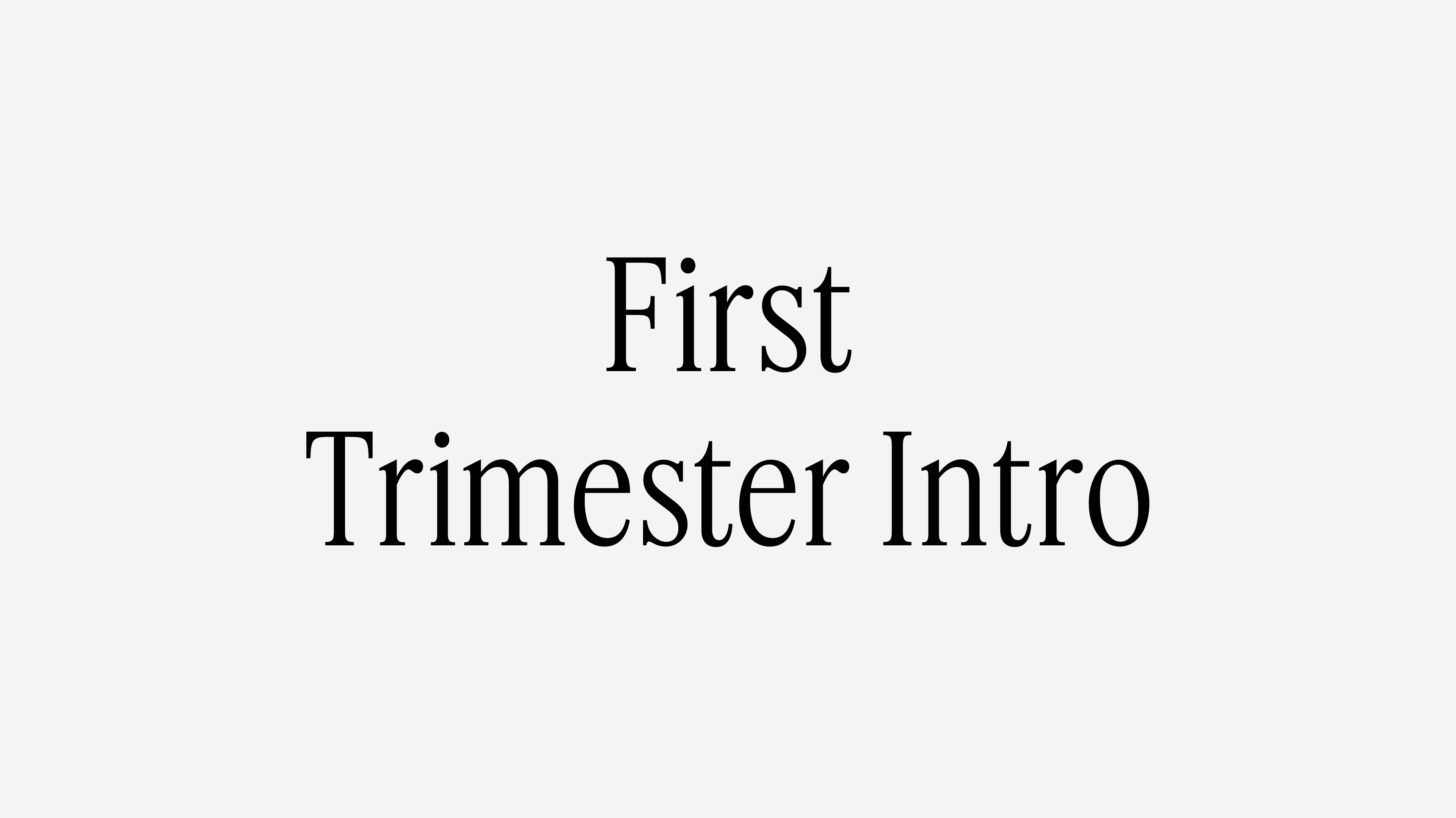 FIRST TRIMESTER INTRO