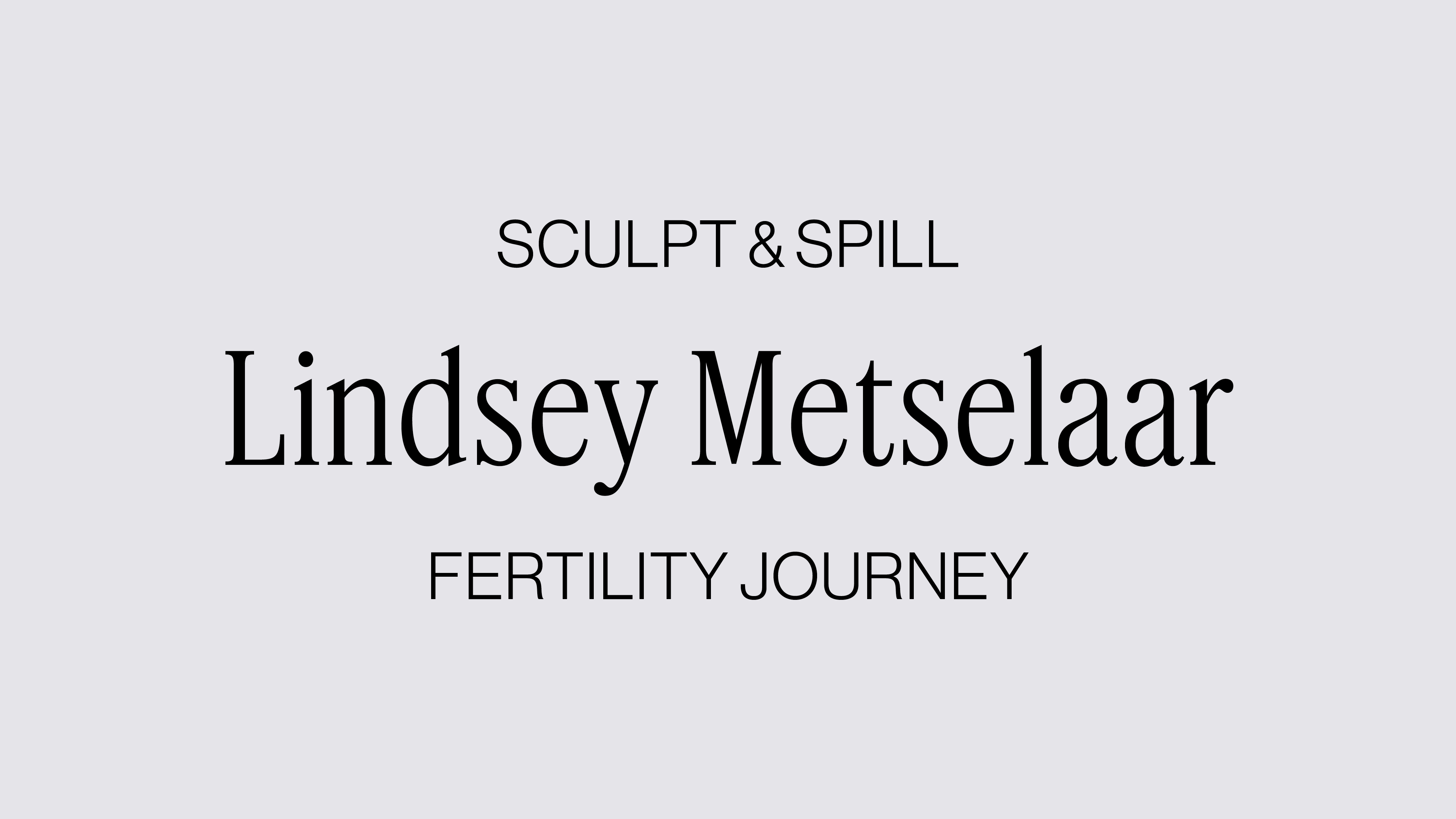 FERTILITY SCULPT + SPILL WITH LINDSEY METSELAAR