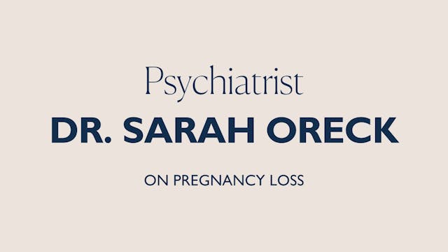 DR. SARAH ORECK ON PREGNANCY LOSS