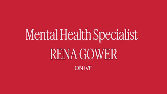 NAVIGATING IVF WITH RENA GOWER 