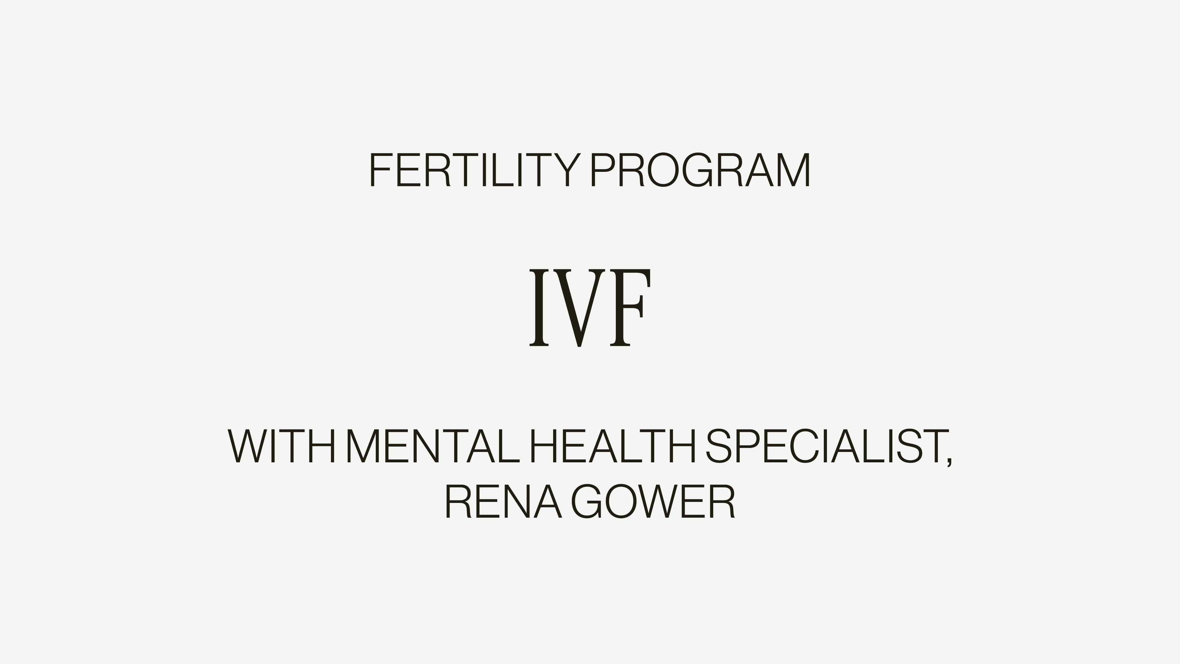 NAVIGATING IVF WITH RENA GOWER