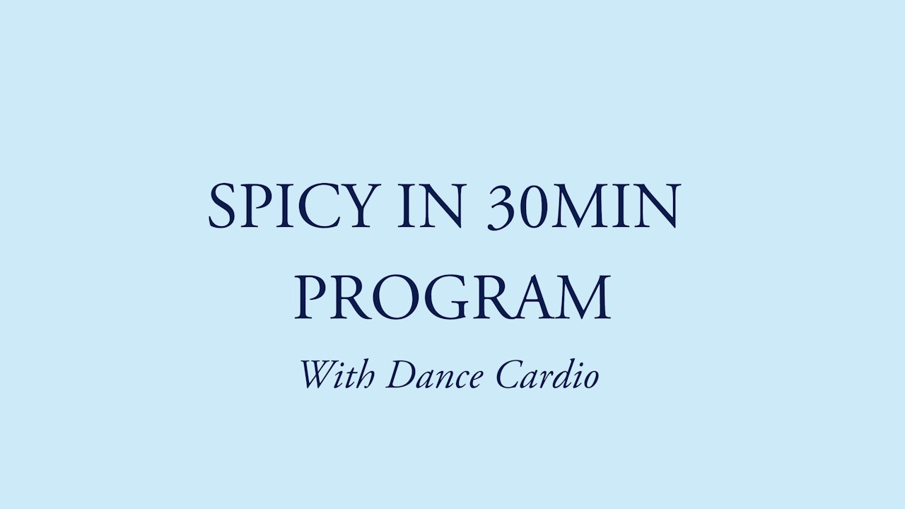 SPICY IN 30MIN (w/ dance cardio)