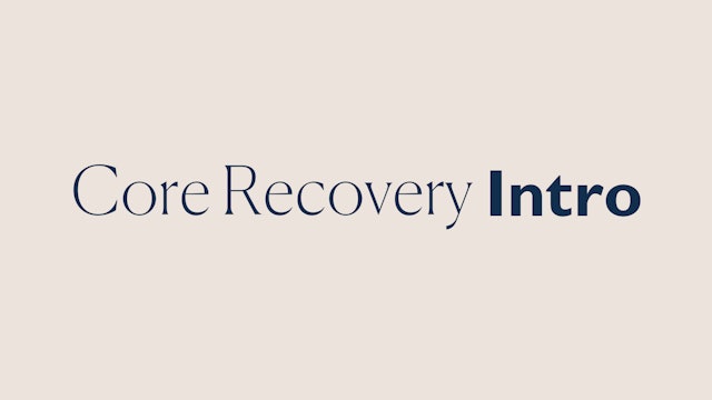 CORE RECOVERY INTRO