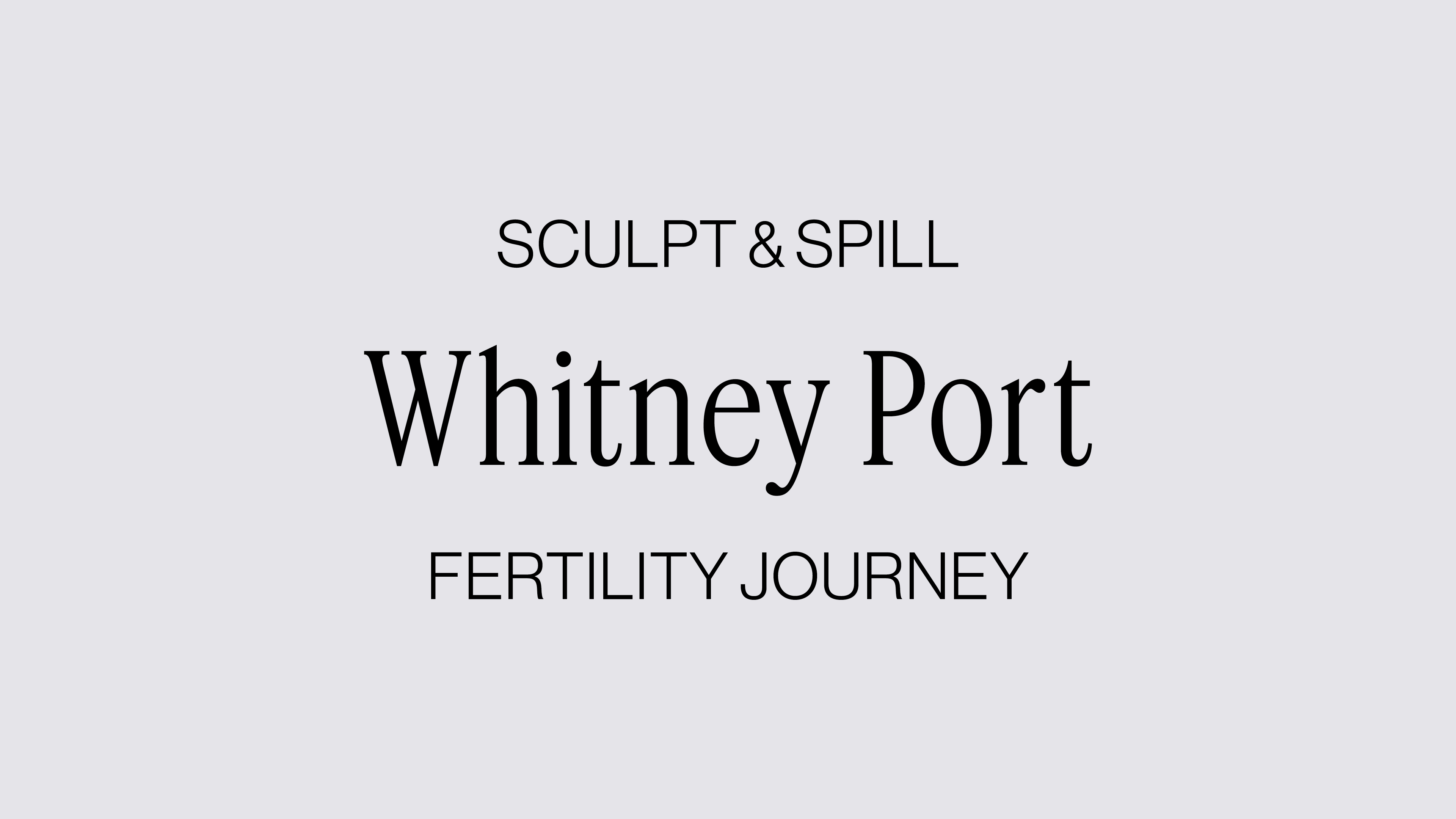 FERTILITY SCULPT + SPILL WITH WHITNEY PORT