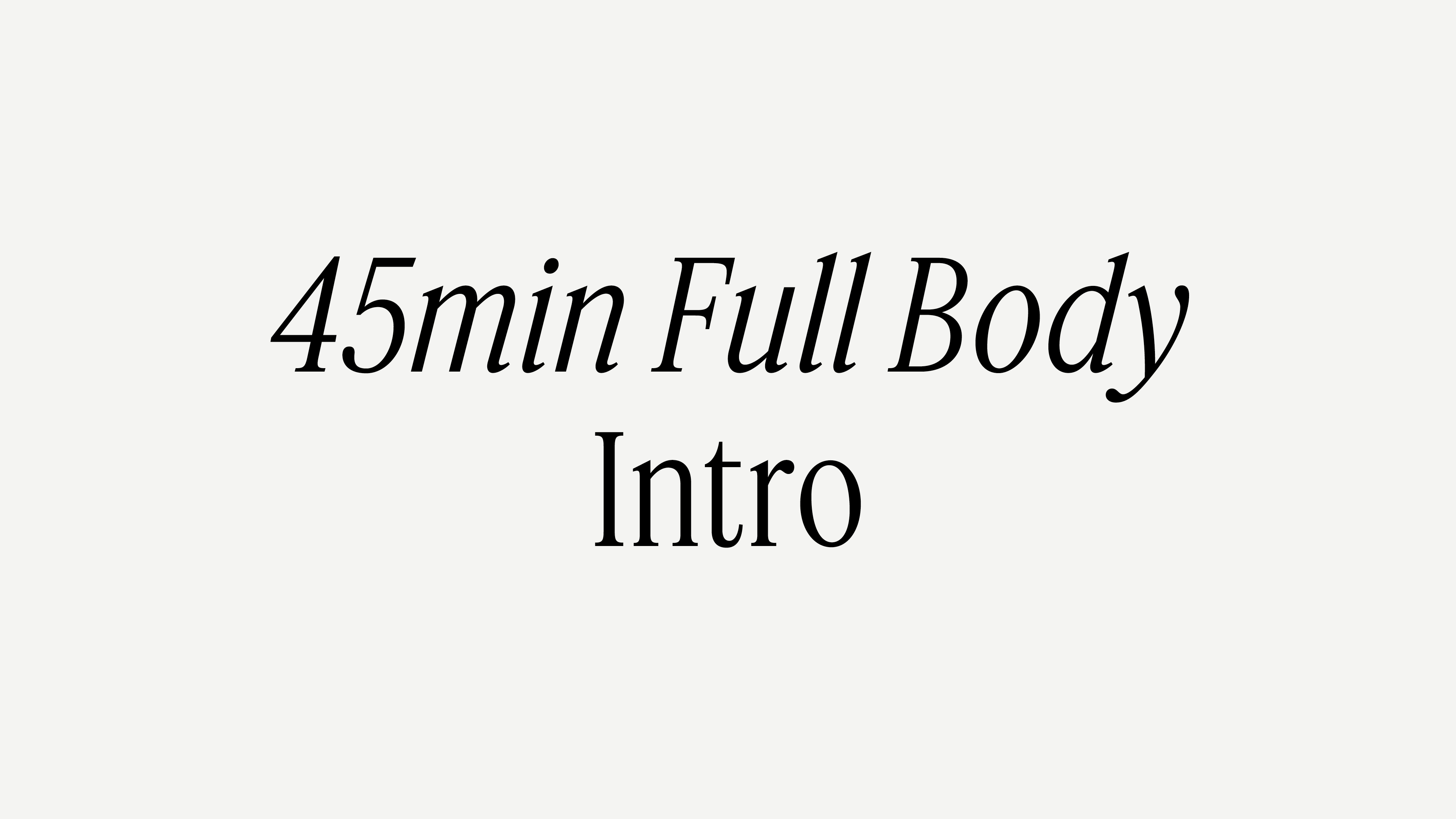 45MIN FULL BODY INTRO
