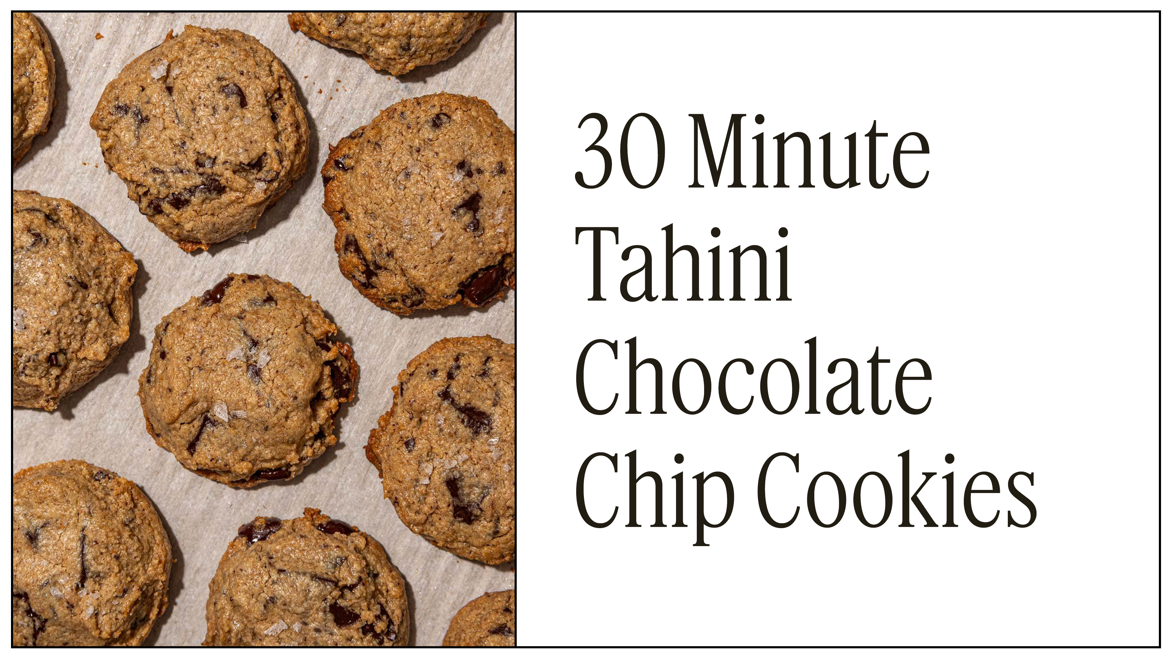30 Minute Tahini Chocolate Chip Cookies