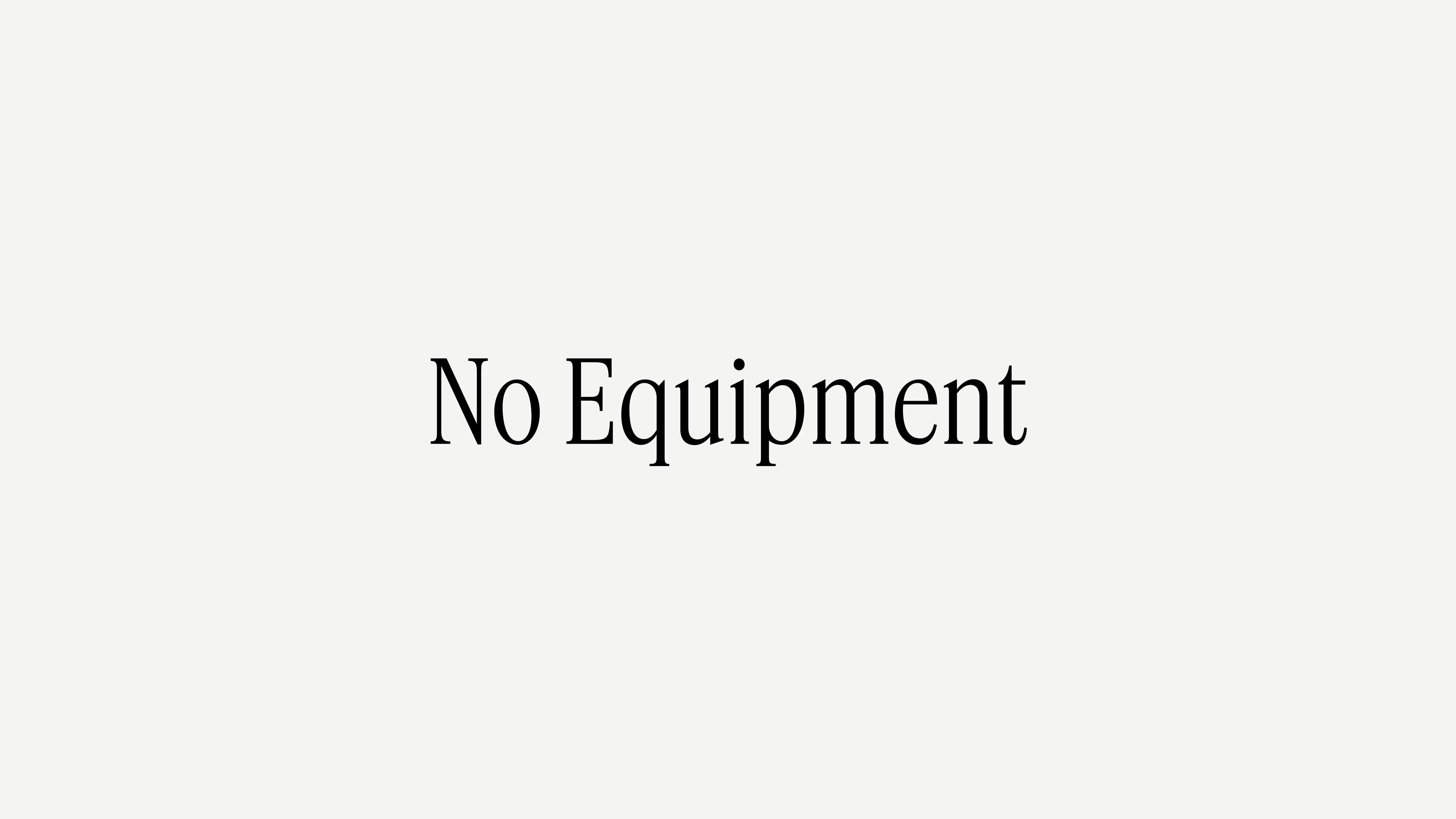No Equipment
