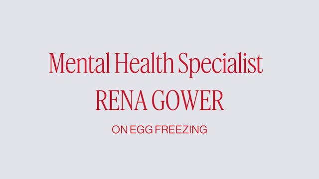 NAVIGATING EGG FREEZING WITH RENA GOWER 