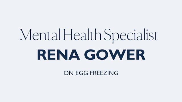 NAVIGATING EGG FREEZING WITH RENA GOWER 