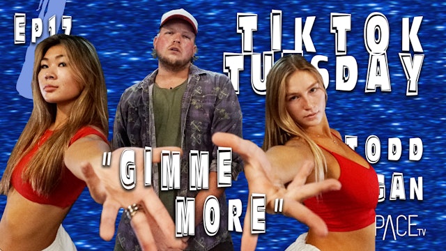 TikTok Tuesday: "Gimme More" / Todd Flanagan - Ep17
