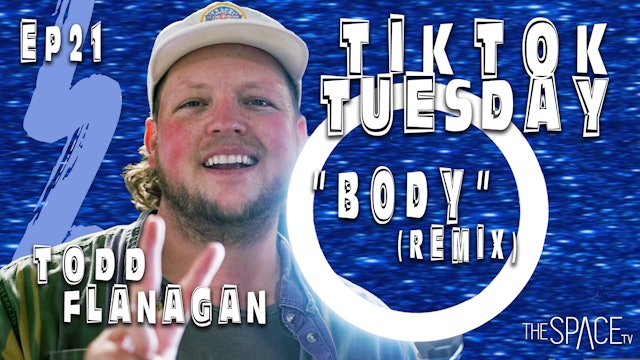 Tik Tok Tuesday: "Body Remix" / Todd Flanagan - Ep21