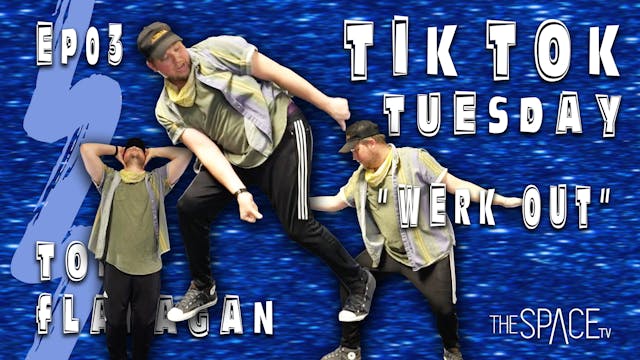 TikTok Tuesday: "Werk Out" / Todd Flanagan Ep03