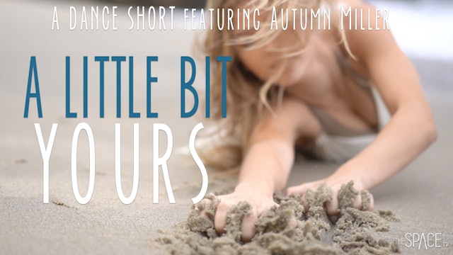 Dance Short: "A Little Bit Yours" / with Autumn Miller & Reggie Valdez