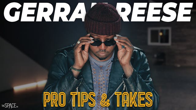Pro Tips & Takes - Gerran Reese