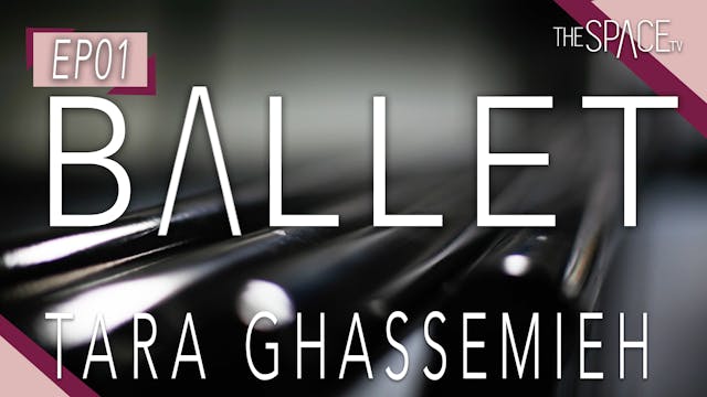 Ballet / Tara Ghassemieh Ep01