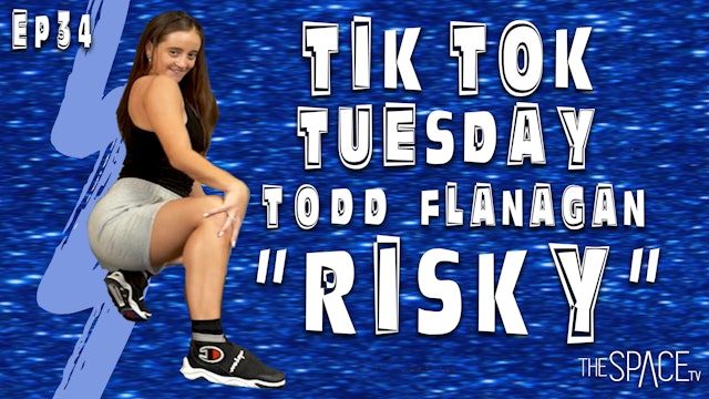 TikTok Tuesday: "Risky" / Todd Flanagan Ep34