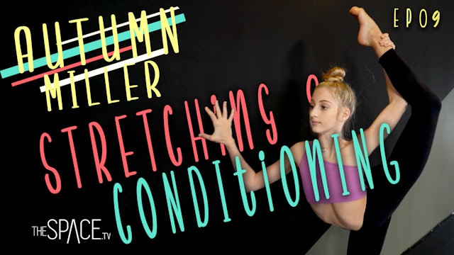 "Stretching & Conditioning" / Autumn Miller - Ep09