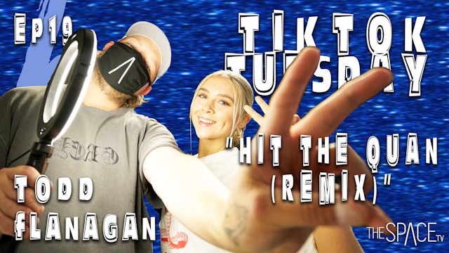 TikTok Tuesday "Hit the Quan Remix" / ToddFlanagan - Ep19