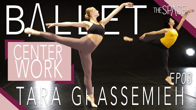 Ballet: Center Work with Tara Ghassemieh Ep03