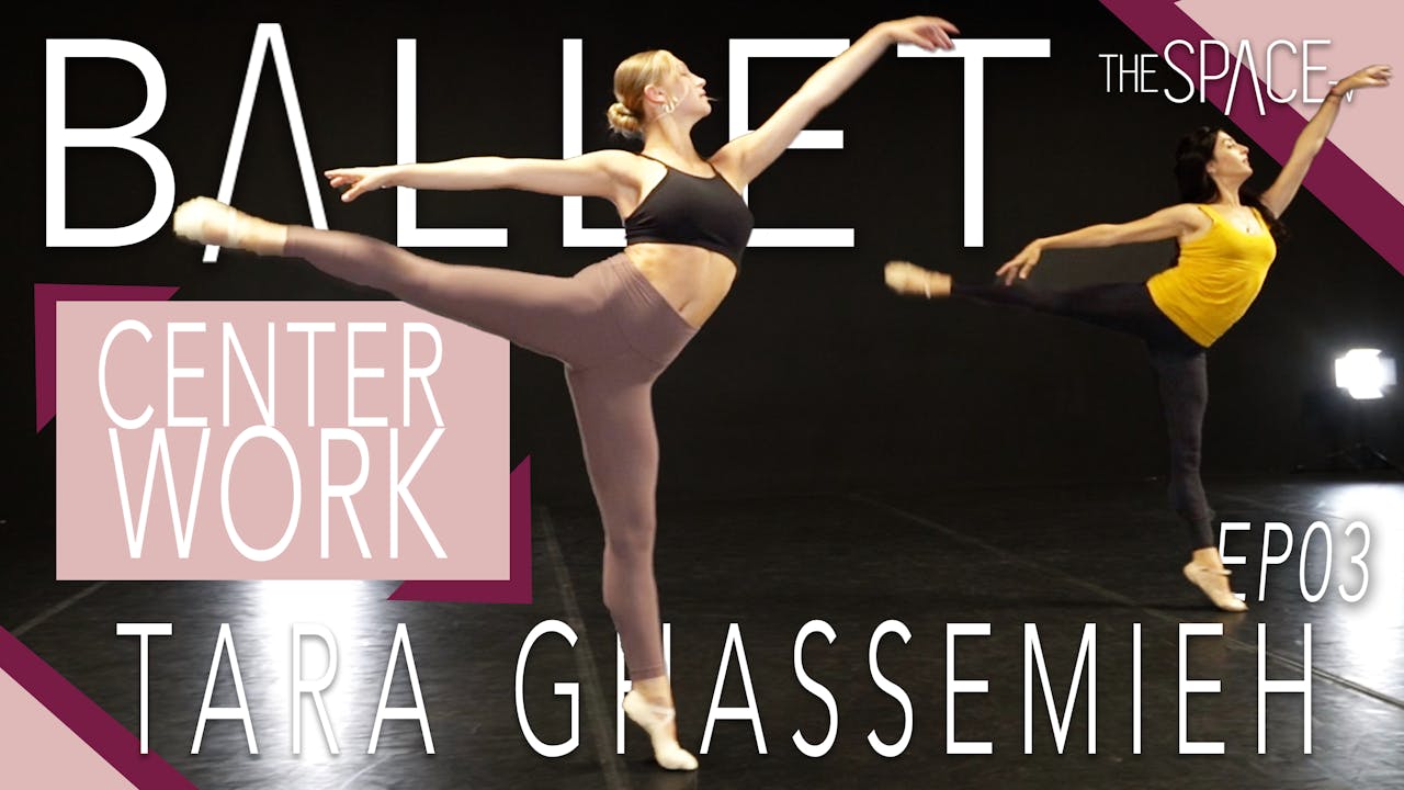 Ballet: Center Work with Tara Ghassemieh Ep03