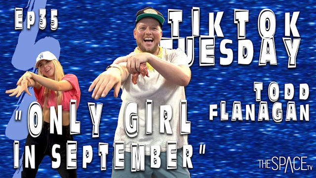 TikTok Tuesday: "Only Girl in September"/ Todd Flanagan