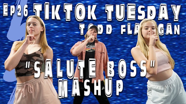 TikTok Tuesday: "Salute + Boss" / Todd Flanagan - Ep26