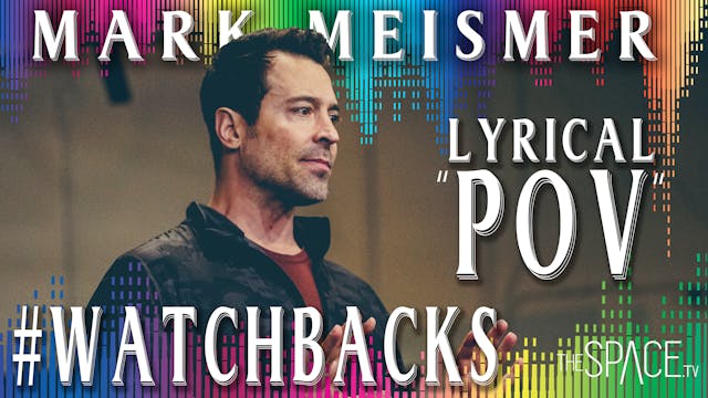 Lyrical "POV" #WatchBacks / Mark Meismer