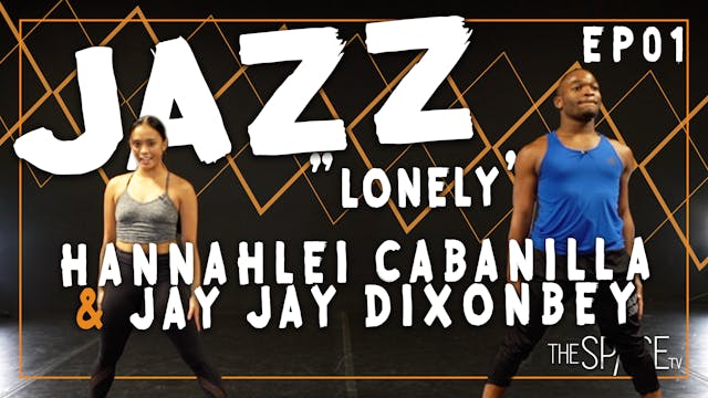 Jazz: "Lonely" Hannahlei & Jay Jay Ep01