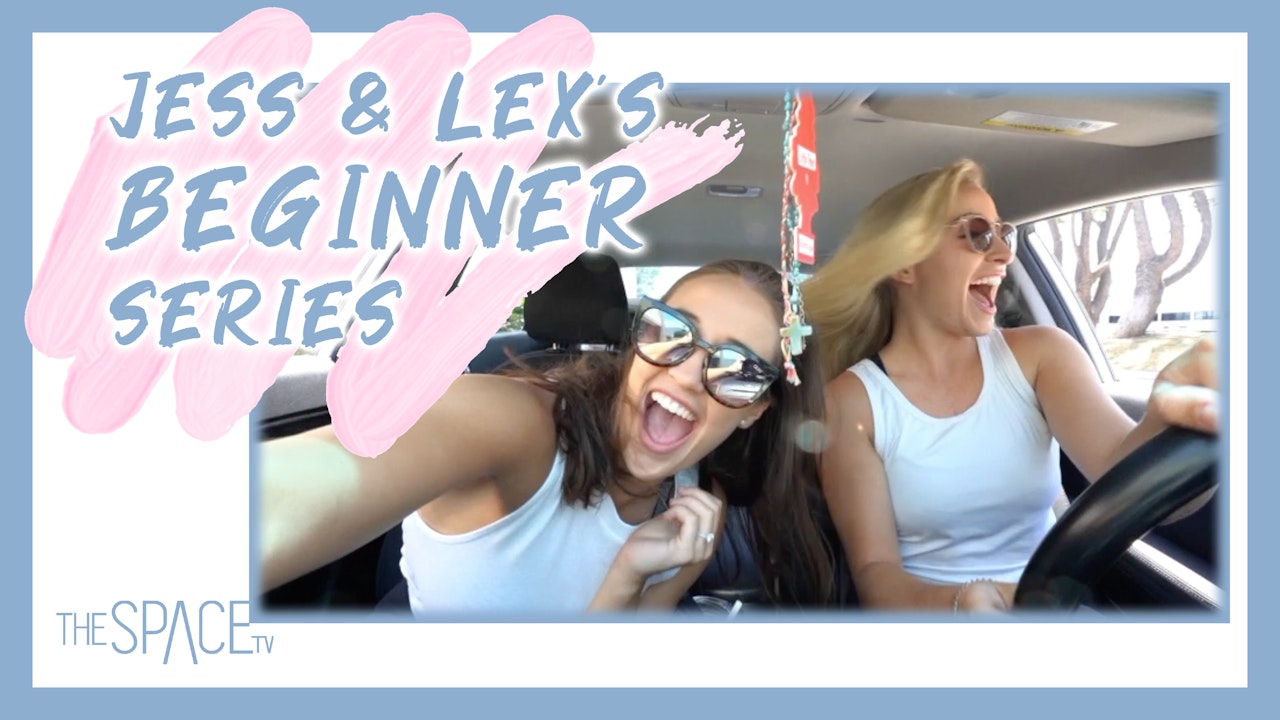 Jess & Lex's Beginner Series