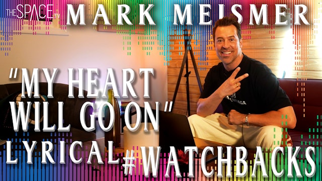 Lyrical: "My Heart Will Go On" #WatchBacks / Mark Meismer