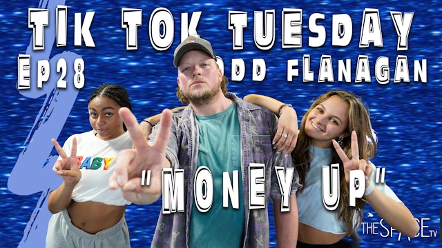 TikTok Tuesday "Money Up" / Todd Flanagan - Ep28