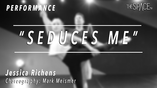PERFORMANCE: Jessica Richens / Lyrical "Seduces Me" by Mark Meismer
