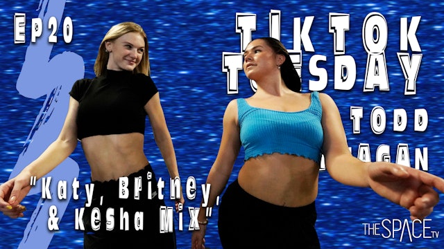 TikTok Tuesday: "Katy, Britney, & Kesha Mix"  / Todd Flanagan - Ep20