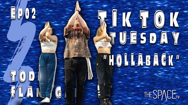 TikTok Tuesday: "Hollaback" / Todd Flanagan Ep02