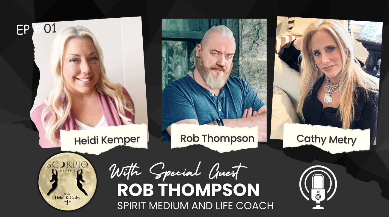 Scorpio Rising with Heidi and Cathy and Special Guest Rob Thompson
