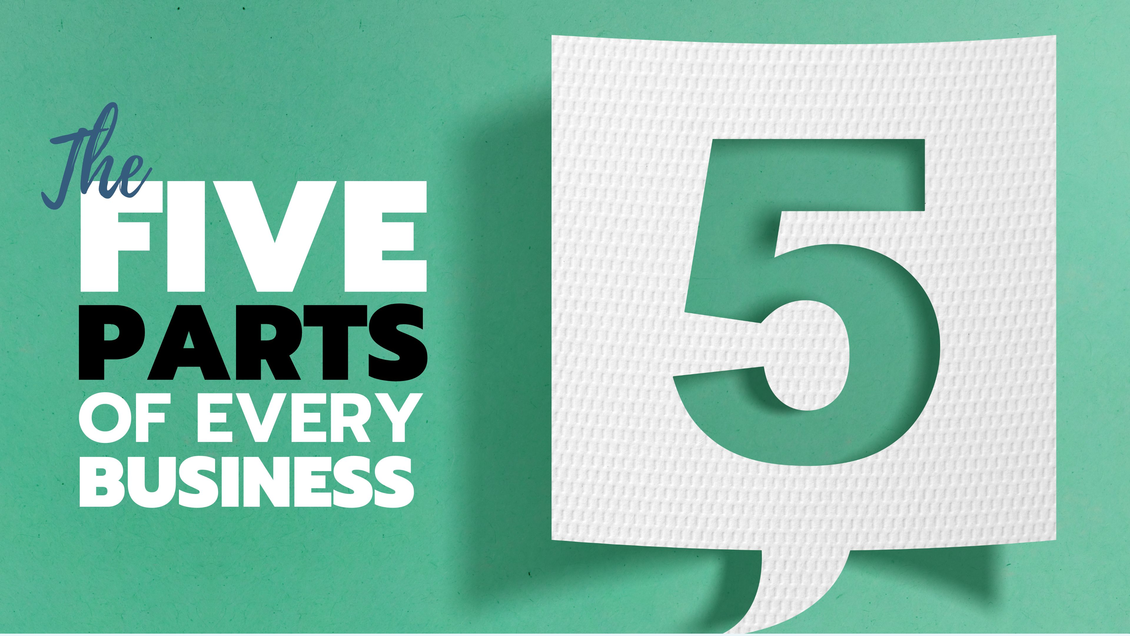 What Are the 5 Parts of Every Business?