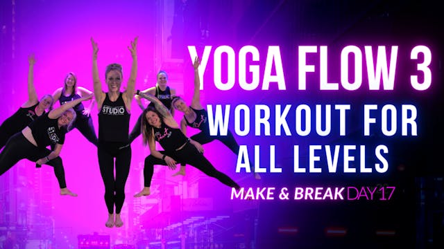 YOGA FLOW 3: Make and Break Day 17